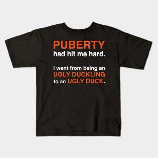 Puberty Had Hit Me Hard (White Text) Kids T-Shirt